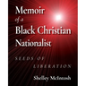 Memoir of a Black Christian Nationalist: Seeds of Liberation