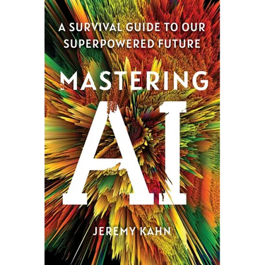 Mastering AI: A Survival Guide to Our Superpowered Future