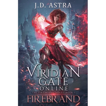 Viridian Gate Online: Firebrand: a LitRPG Adventure (the Firebrand Series Book 1)