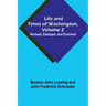 Life and Times of Washington, Volume 2: Revised, Enlarged, and Enriched