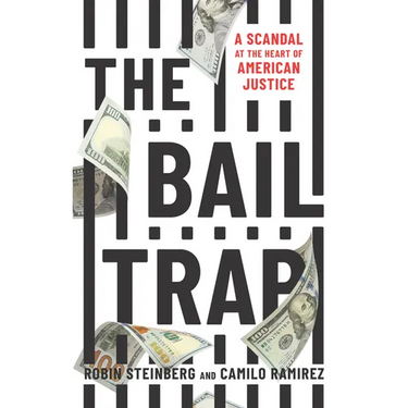 The Bail Trap: A Scandal at the Heart of American Justice