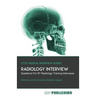Radiology Interview: The Definitive Guide With Over 500 Interview Questions For ST Radiology Training Interviews