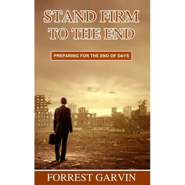 Stand Firm to the End: Preparing for the End of Days