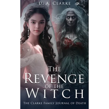 The Revenge of The Witch- The Clarke Family Journal of Death