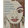 Afro Centric Woman Coloring Book: 'Promoting the Global Afro Woman'