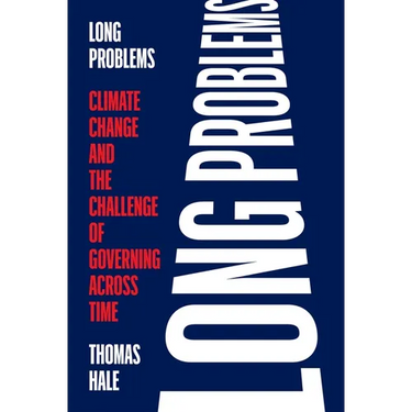 Long Problems: Climate Change and the Challenge of Governing Across Time