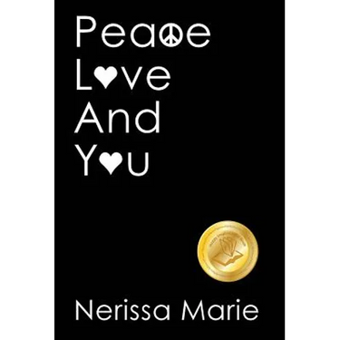 Peace, Love and You (A Spiritual Inspirational Self-Help Book about Self-Love, Spirituality, Self-Esteem and Meditation - Self Help books and Spiritua