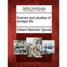 Scenes and Studies of Savage Life.