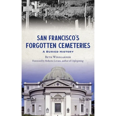 San Francisco's Forgotten Cemeteries: A Buried History