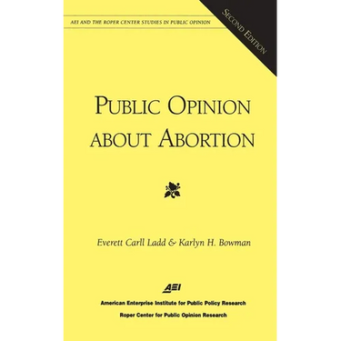 Public Opinion About Abortion (Aei and the Roper Center Studies in Public Opinion)