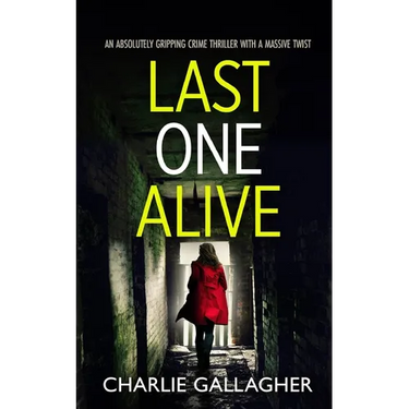 LAST ONE ALIVE an absolutely gripping crime thriller with a massive twist