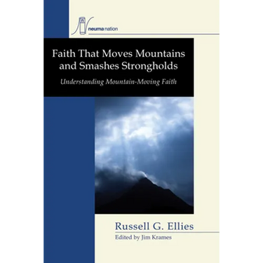 Faith that Moves Mountains and Smashes Strongholds