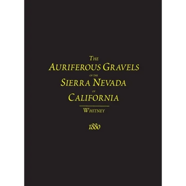 The Auriferous Gravels of the Sierra Nevada of California