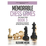 Memorable Chess Games: Book 3 - An Analysis 2,162 Moves Analyzed 48 World Class Games Chess for Beginners Intermediate & Experts World Champi