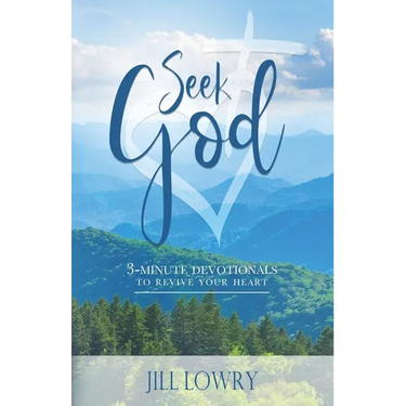 Seek God: 3 - Minute Devotionals to Revive Your Heart
