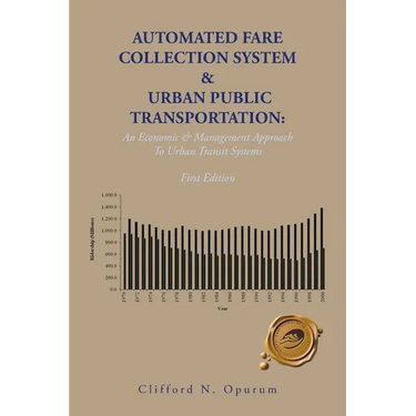 Automated Fare Collection System & Urban Public Transportation: An Economic & Management Approach To Urban Transit Systems