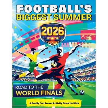 Football's Biggest Summer: Football Travel Activity Book for Kids Ages 6-12, Puzzles, Games, Mazes, Colouring, Brain Teasers, Word Searches, Match Day
