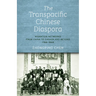 The Transpacific Chinese Diaspora: Migration Networks from China to Canada and Beyond, 1788-1898