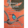 Humming in Spanish: based on the fictional journals of Stefani Michel