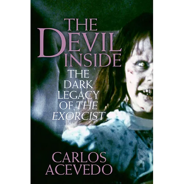 The Devil Inside: The Dark Legacy of the Exorcist