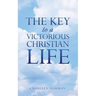 The Key to a Victorious Christian Life