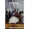 Sufism: The Mysticism of Islam