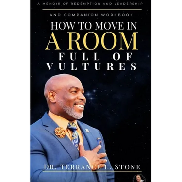How to Move in a Room Full of Vultures: A Memoir of Redemption and Leadership