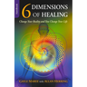 6 Dimensions Of Healing: Change Your Reality and You Change Your Life