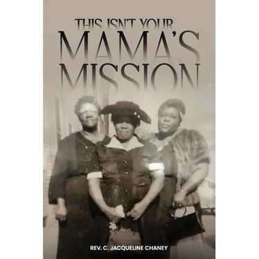 This Isn't Your Mama's Mission