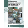 Fluid Mechanics, Hydraulics, Hydrology and Water Resources for Civil Engineers