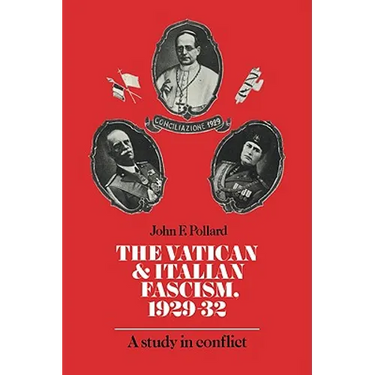 The Vatican and Italian Fascism, 1929 32: A Study in Conflict