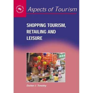 Shopping Tourism, Retailing and Leisure