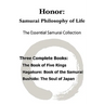 Honor: Samurai Philosophy of Life - The Essential Samurai Collection; The Book of Five Rings, Hagakure: The Way of the Samura