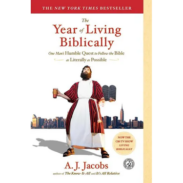 The Year of Living Biblically: One Man's Humble Quest to Follow the Bible as Literally as Possible