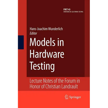 Models in Hardware Testing: Lecture Notes of the Forum in Honor of Christian Landrault