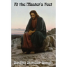 At the Master's Feet: A Christian Devotional Classic on Discipleship, Prayer, and Spiritual Growth