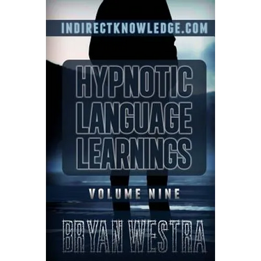 Hypnotic Language Learnings: Learn How To Hypnotize Anyone Covertly And Indirectly By Simply Talking To Them: The Ultimate Guide To Mastering Conve