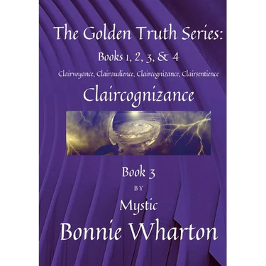 The Golden Truth Series: Clairvoyance, Clairaudience, Claircognizance, Clairsentience, Book 3: Claircognizance, Book 3