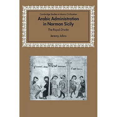 Arabic Administration in Norman Sicily: The Royal Diwan