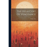 The High Cost Of Vengeance