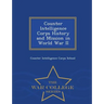 Counter Intelligence Corps History and Mission in World War II - War College Series