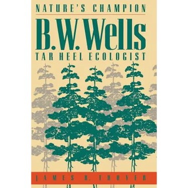 Nature's Champion: B. W. Wells, Tar Heel Ecologist