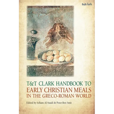 T&t Clark Handbook to Early Christian Meals in the Greco-Roman World
