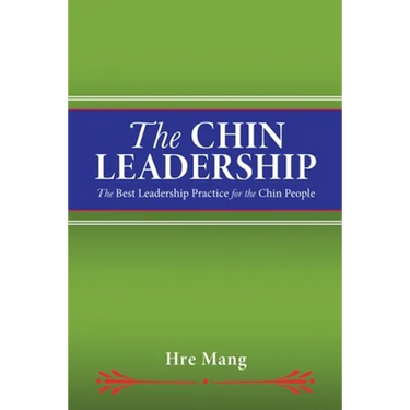 The Chin Leadership: The Best Leadership Practice for the Chin People