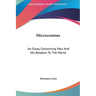 Microcosmus: An Essay Concerning Man And His Relation To The World
