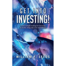 Get Into Investing!: Learn a simple strategy for investing in stocks, using only your smartphone.