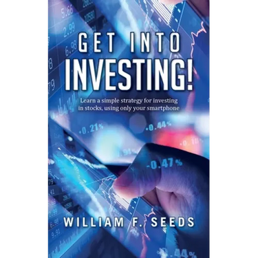 Get Into Investing!: Learn a simple strategy for investing in stocks, using only your smartphone.