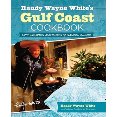 Randy Wayne White's Gulf Coast Cookbook: With Memories And Photos Of Sanibel Island