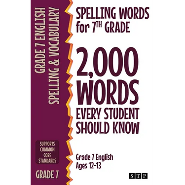 Spelling Words for 7th Grade: 2,000 Words Every Student Should Know (Grade 7 English Ages 12-13)