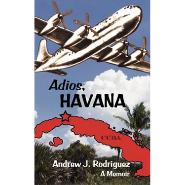 Adios, Havana: A Memoir